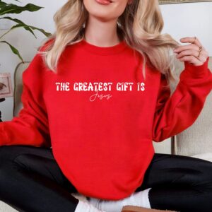 The greatest gift is Jesus Christmas crewneck
