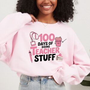 100 days of doing teacher stuff sweatshirt