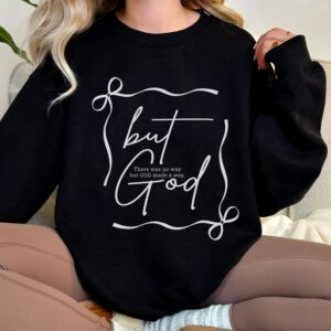 God made a way Sweatshirt