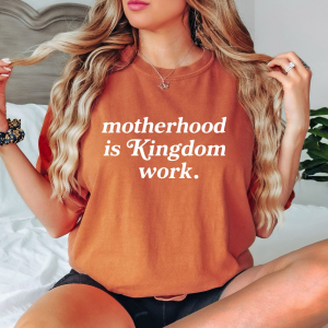motherhood is Kingdom work t shirt